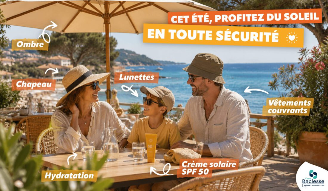 Cet été, profitez du soleil en toute sécurité - Centre Baclesse de Caen