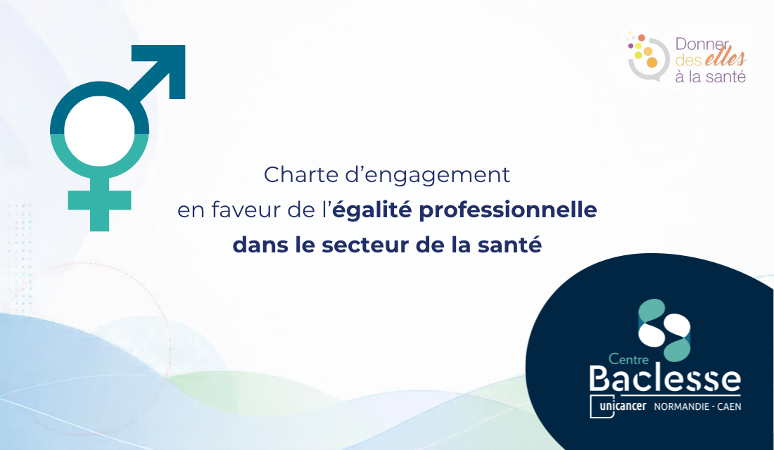 Le Centre François Baclesse signe la Charte d’engagement en faveur de l’égalité professionnelle 